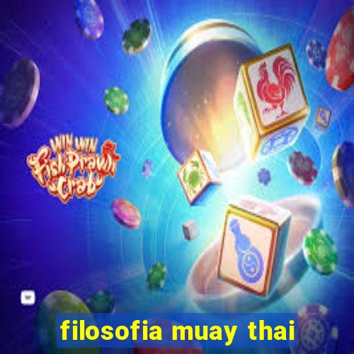 filosofia muay thai